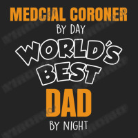 Medcial Coroner By Day Worlds Best Dad By Night Fathers Day 3/4 Sleeve Shirt | Artistshot