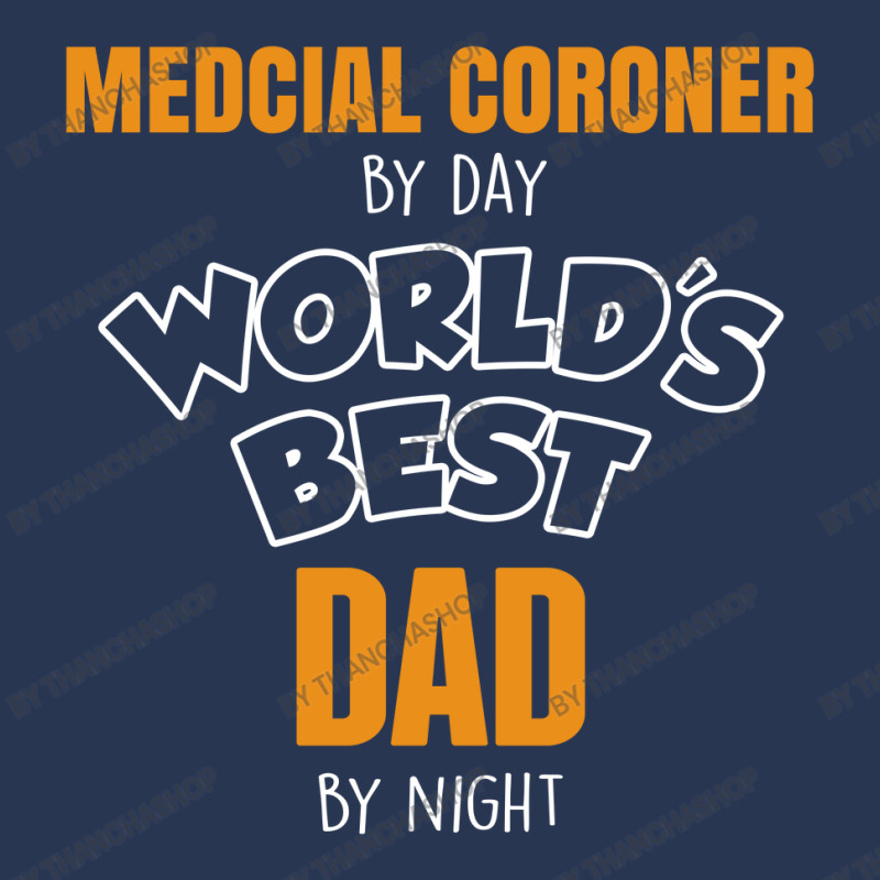 Medcial Coroner By Day Worlds Best Dad By Night Fathers Day Men Denim Jacket | Artistshot