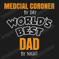 Medcial Coroner By Day Worlds Best Dad By Night Fathers Day Hoodie & Jogger Set | Artistshot