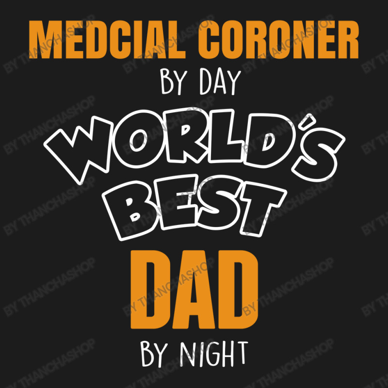 Medcial Coroner By Day Worlds Best Dad By Night Fathers Day Hoodie & Jogger Set | Artistshot