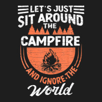 Camping Let's Sit Around The Campfire And Ignore The World Classic T-shirt | Artistshot