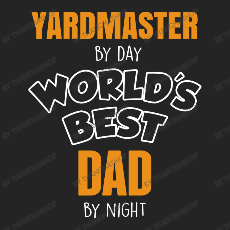 Yardmaster By Day Worlds Best Dad By Night Fathers Day Gift 3/4 Sleeve Shirt by thanchashop | Artistshot