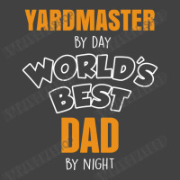 Yardmaster By Day Worlds Best Dad By Night Fathers Day Gift Vintage T-shirt | Artistshot