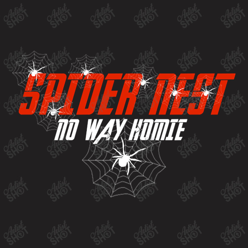 Trending Spider Nest No Way Homie T-Shirt by Rios Arevalo | Artistshot