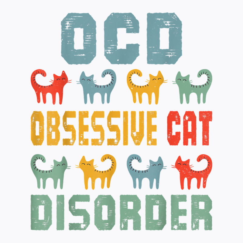 Ocd Obsessive Cat Disorder Funny Cat Lover Gift T Shirt T-shirt | Artistshot