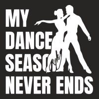 My Dance Season Never Ends Salsa Ladies Fitted T-shirt | Artistshot