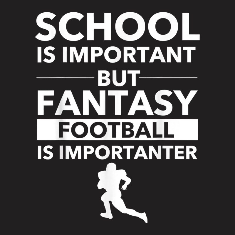 Fantasy Football Is Importanter Funny Football Gift T Shirt T-shirt | Artistshot