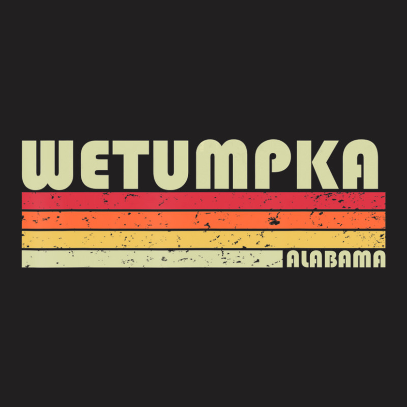 Wetumpka Al Alabama City Home Roots Retro 70s 80s T-shirt | Artistshot