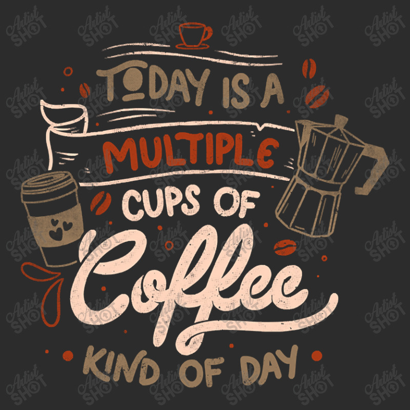 Limited Edition Today Is A Multiple Cups Of Coffee Kind Of Day - Funny Exclusive T-shirt | Artistshot