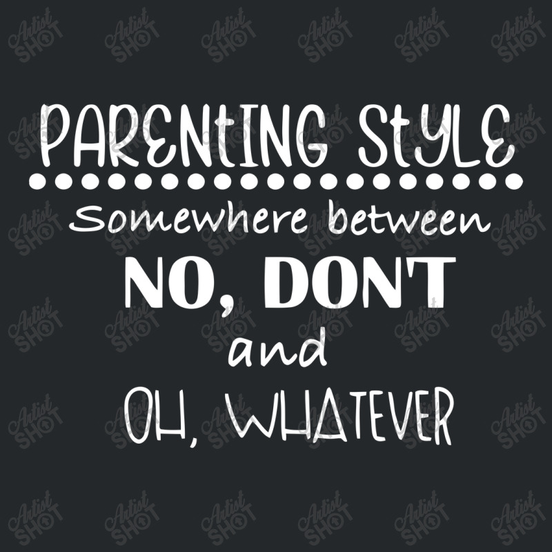 Parenting Style Somewhere Between No, Don't And Crewneck Sweatshirt | Artistshot