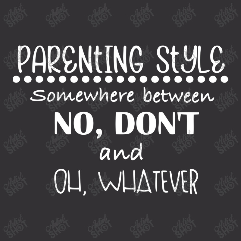 Parenting Style Somewhere Between No, Don't And Vintage Short | Artistshot