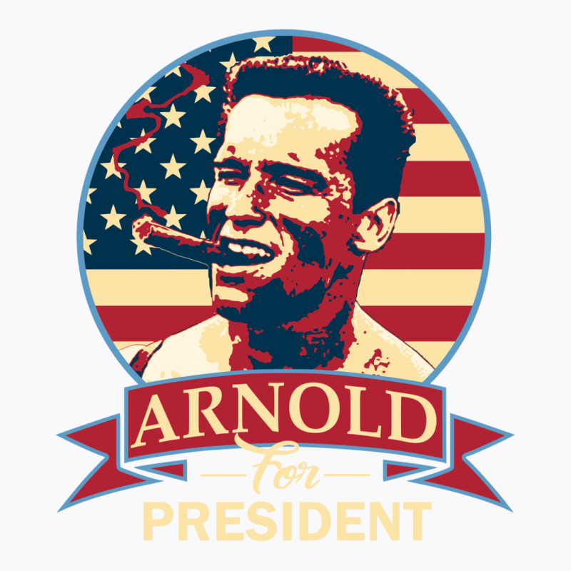 Arnold For President   Nostalgia T-Shirt by vulumagelsyh | Artistshot