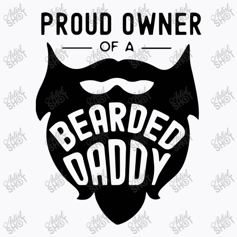 Proud Owner Of A Bearded Daddy T-shirt | Artistshot