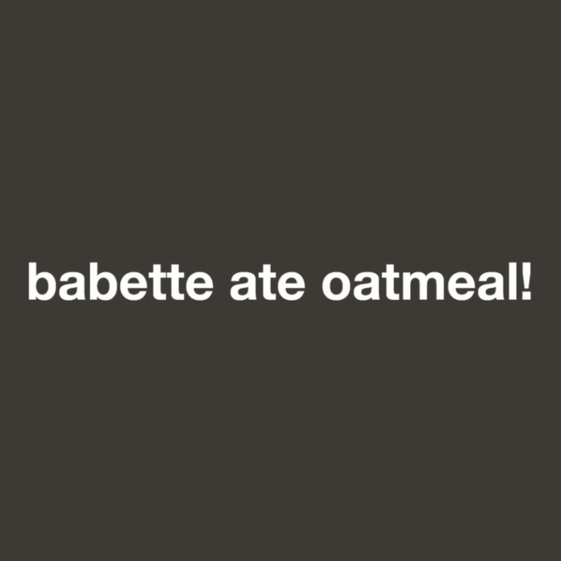 Babette Ate Oatmeal! Bucket Hat | Artistshot