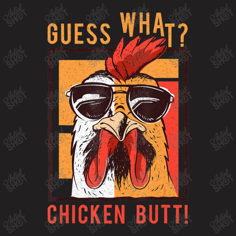 Guess What Chicken Butt! Dadsiblingsfriends Humor T-shirt | Artistshot