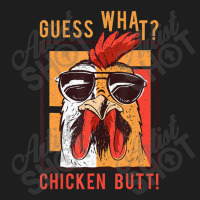 Guess What Chicken Butt! Dadsiblingsfriends Humor Classic T-shirt | Artistshot