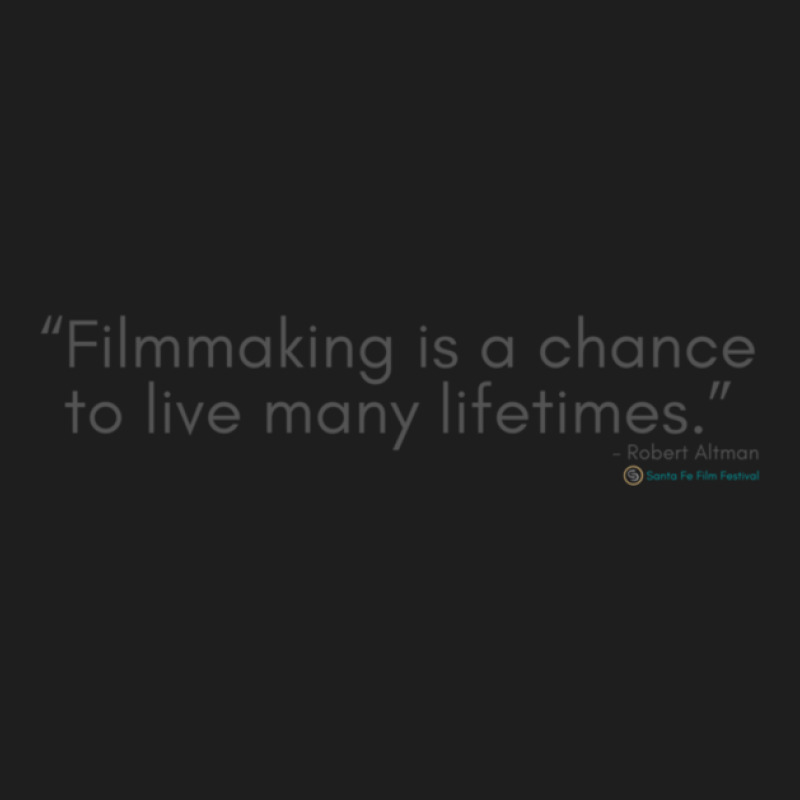 Filmmaking Is A Chance To Live Many Lifetimes - Movie Quotes Classic T-shirt by AcostaLopezJuan | Artistshot