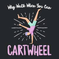 Gymnastics T  Shirt Why Walk When You Can Cartwheel   Gymnastics Sport Crewneck Sweatshirt | Artistshot