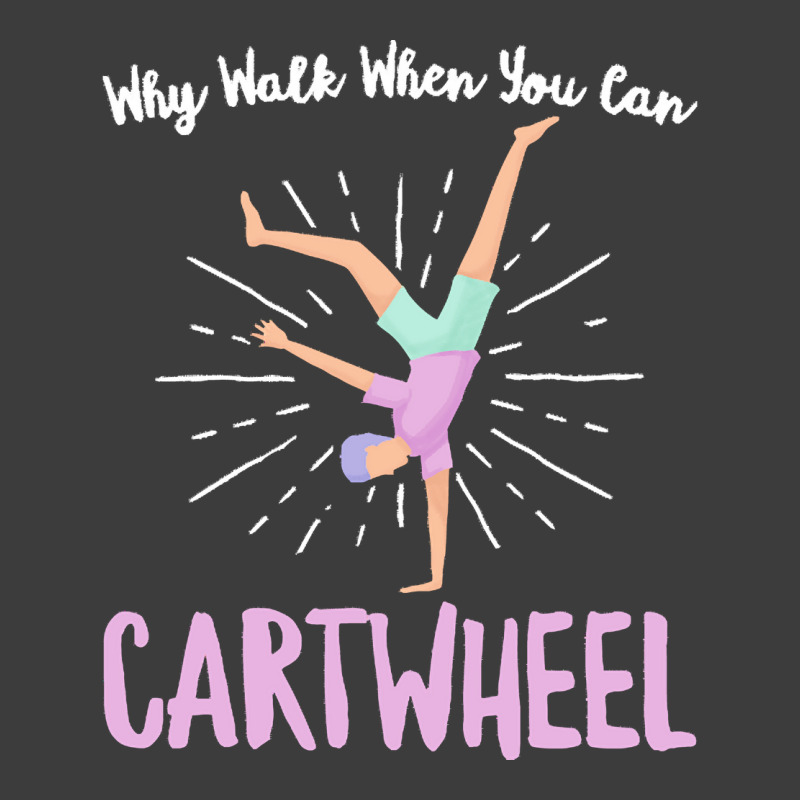 Gymnastics T  Shirt Why Walk When You Can Cartwheel   Gymnastics Sport Men's Polo Shirt by eudorakreiger568 | Artistshot