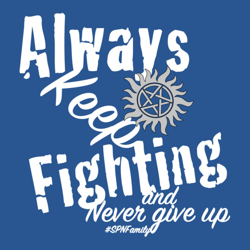 Always Keep Fighting  T Vintage Blue T-shirt | Artistshot