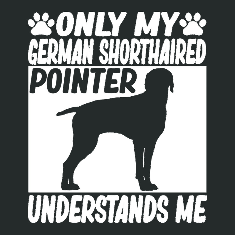 German Shorthaired Pointer T  Shirtonly My German Shorthaired Pointer Women's Triblend Scoop T-shirt by gjohnston160 | Artistshot