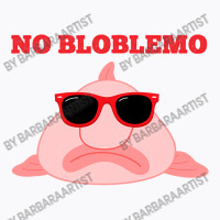 Blobfish Pun Quote Blob Fish Gift T-shirt | Artistshot