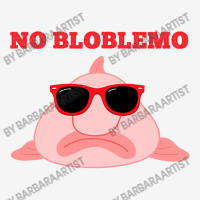 Blobfish Pun Quote Blob Fish Gift Graphic T-shirt | Artistshot