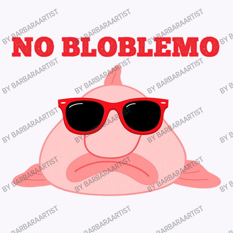 Blobfish Pun Quote Blob Fish Gift Tank Top | Artistshot