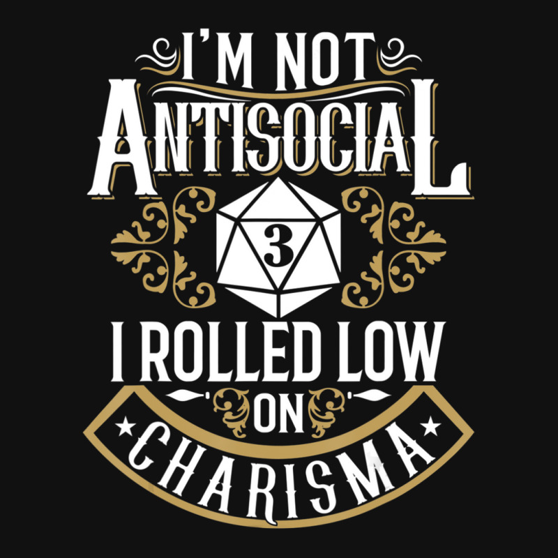 Limited Edition Not Antisocial, Rolled Low Charisma Funny Rpg Loves Dr Graphic Youth T-shirt by yumgaugeteuda | Artistshot