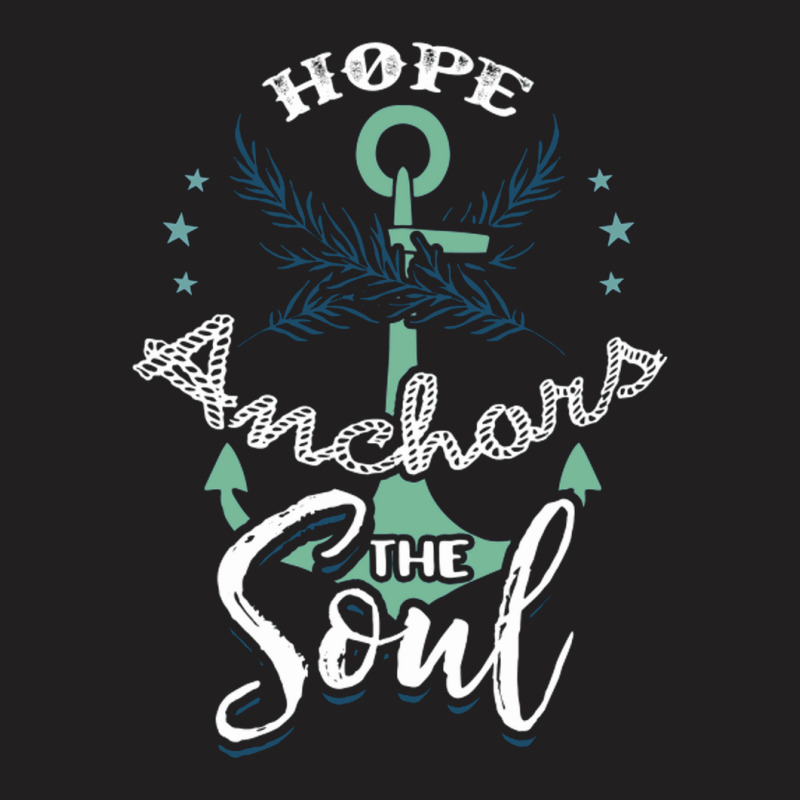 Hope Anchors The Soul T-shirt | Artistshot