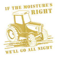 If The Moisture's Right Funny Farmer Tractor T Shirt Youth Tee | Artistshot