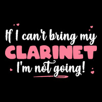 If I Can T Bring T  Shirt If I Can't Bring My Clarinet I'm Not Going Pocket T-shirt | Artistshot