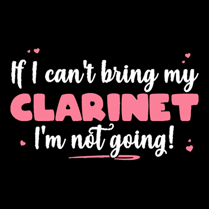 If I Can T Bring T  Shirt If I Can't Bring My Clarinet I'm Not Going Pocket T-Shirt by eudorakreiger568 | Artistshot