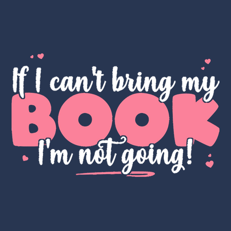 If I Cant Bring T  Shirt If I Can't Bring My Book I'm Not Going   Cute Men Denim Jacket by eudorakreiger568 | Artistshot