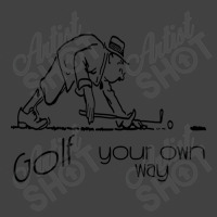 Trending Golf Your Own Way For Creative Golfers Vintage T-shirt | Artistshot