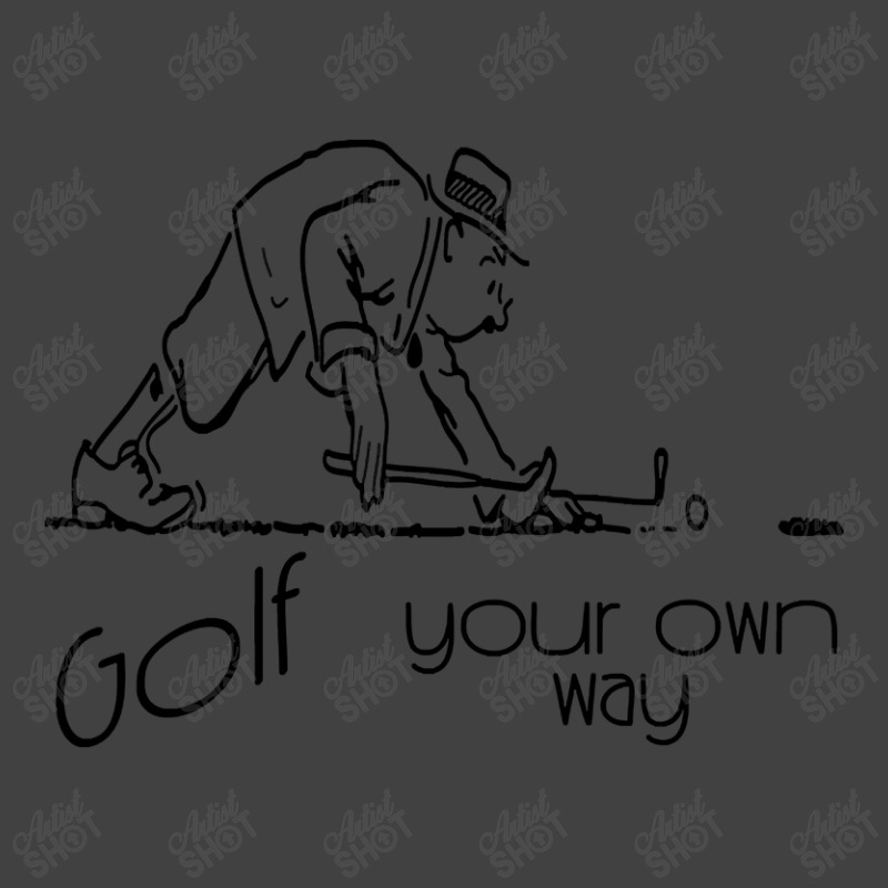 Trending Golf Your Own Way For Creative Golfers Vintage T-shirt | Artistshot