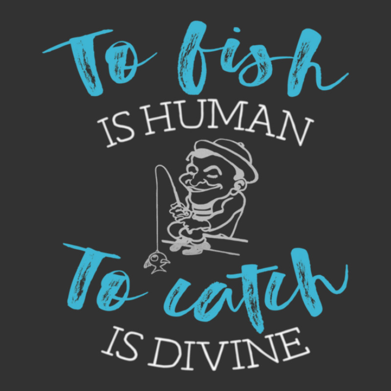 To Fish Is Human To Catch Is Divine Funny Fishing Design Baby Bodysuit by KarrieLBreuer | Artistshot