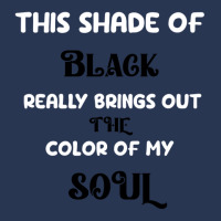 This Shade Of Black Really Brings Out The Color Of My Soul Ladies Denim Jacket | Artistshot