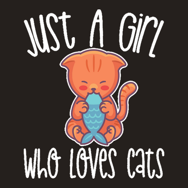 Just A Girl Who Love T  Shirt Just A Girl Who Loves Cats Gift Print T Tank Top by eudorakreiger568 | Artistshot