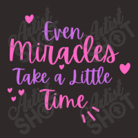 Even Miracles Take A Little Time Quotes Typography Racerback Tank | Artistshot