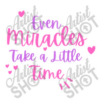 Even Miracles Take A Little Time Quotes Typography Maternity Scoop Neck T-shirt | Artistshot