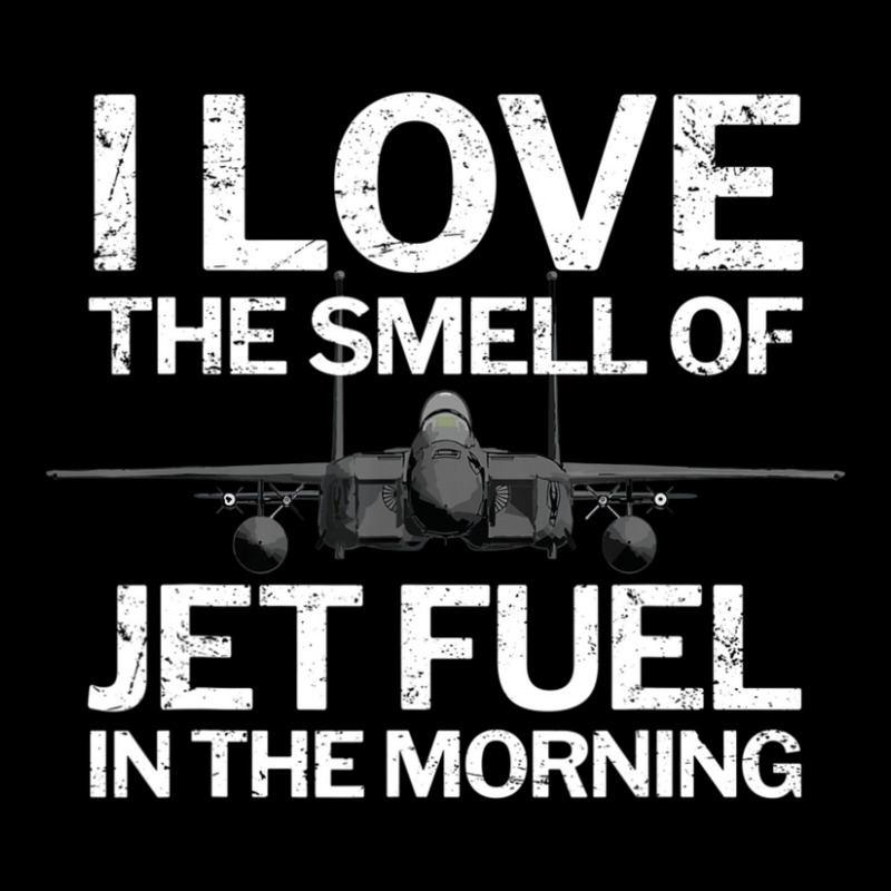 Trending I Love The Smell Of Jet Fuel In The Morning With F15 Jet Long Sleeve Shirts by quanghuydinh1 | Artistshot