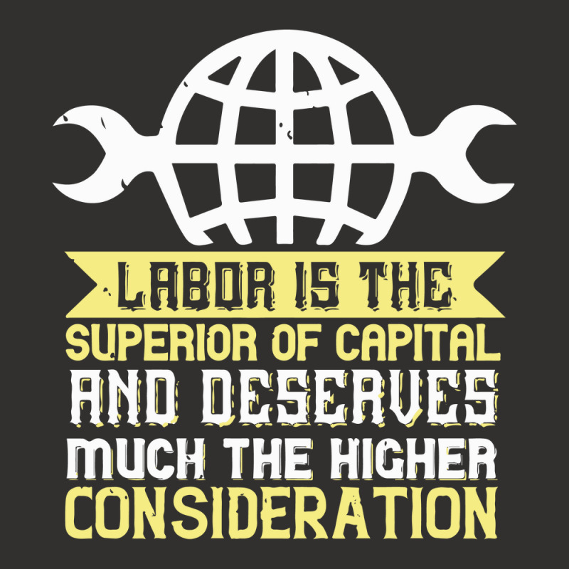 0labor Is The Superior Of Capital And Deserves Much The Higher Conside Champion Hoodie | Artistshot