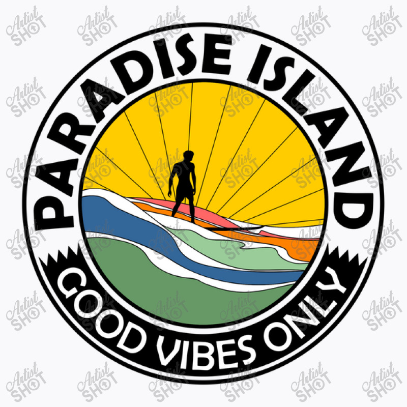 Paradise Island Good Vibes Only Summer T-Shirt by Disgus_Thing | Artistshot