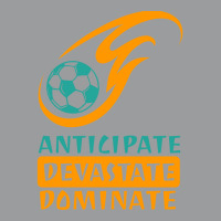 Anticipate Devastate Dominate  Foot Ball Classic T-shirt | Artistshot