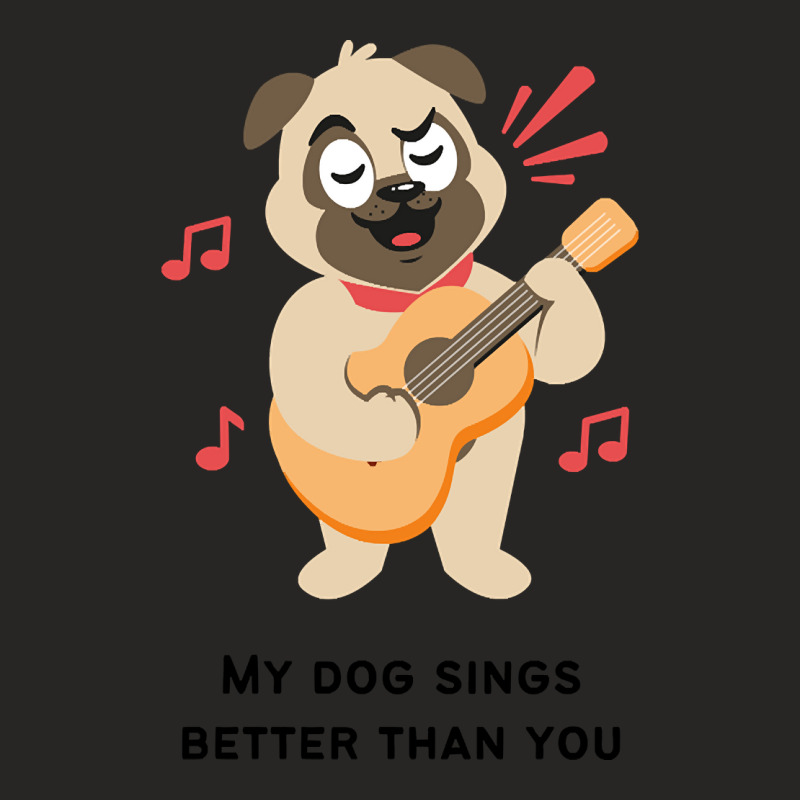 Trending My Dog Sings Better Than You! Ladies Fitted T-Shirt by Crews Micki | Artistshot