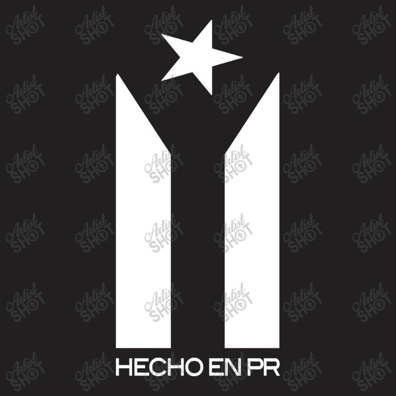 Limited Edition Hecho En Puerto Rico Made In Puerto Rico Flag Boricua T-Shirt by webberkyla | Artistshot