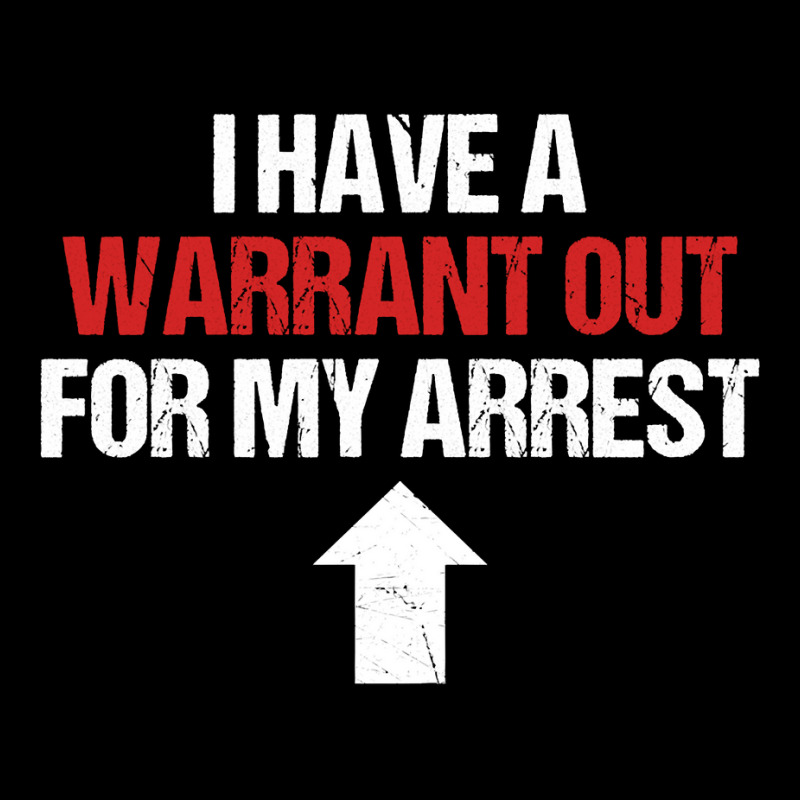 I Have A Warrant Out For My Arrest Apparel Sweatshirt V-Neck Tee by dorman | Artistshot