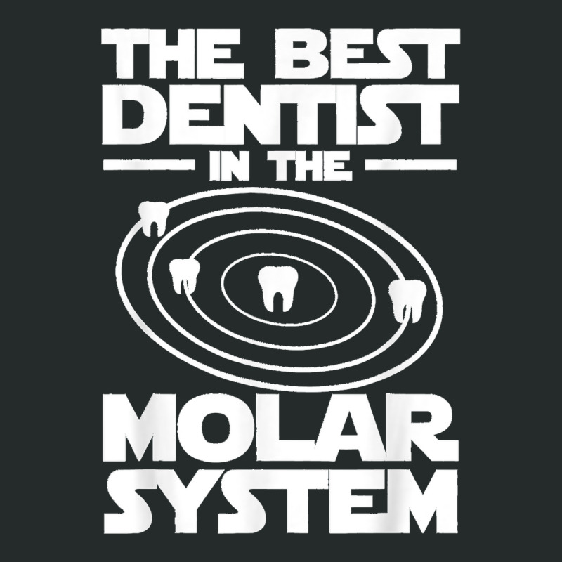 Best Dentist In The Molar System Iam Dental Hygienist Women's Triblend Scoop T-shirt by ISAIASSANTIAGO | Artistshot