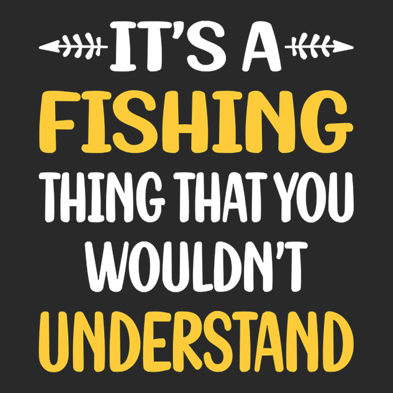 Trending You Would Not Understand Fishing Printed hat by declangreenwood | Artistshot